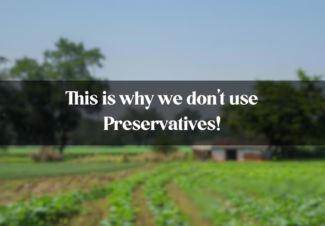 This is why we don't use Preservatives!